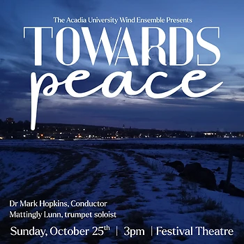 Poster for Acadia University Wind Ensemble Concert - Towards Peace