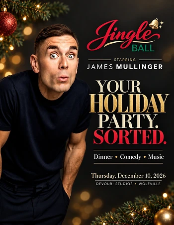 Poster for Jingle Ball feat. James Mullinger - We Planned The Party For You (Wolfville)