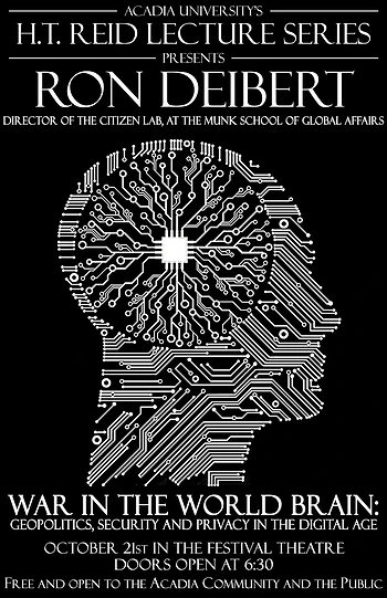 Poster for H.T Reid Lecture Series: Ron Deibert "War in the World Brain"