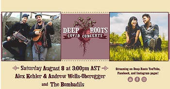 Poster for Deep Roots COVID Concert - Alex Kehler & Andrew Wells-Oberegger and The Bombadils