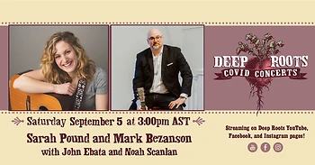 Poster for Deep Roots COVID Concert - Sarah Pound and Mark Bezanson, with John Ebata and Noah Scanlan