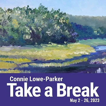 Poster for Take a Break / Connie Lowe-Parker, Opening Reception
