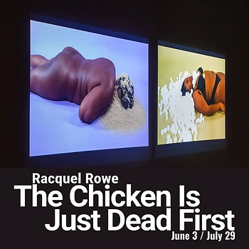 Poster for Opening / The Chicken Is Just Dead First / Racquel Rowe