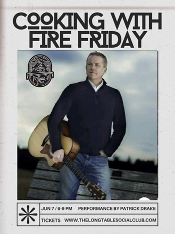 Poster for Cooking with Fire Friday with Patrick Drake